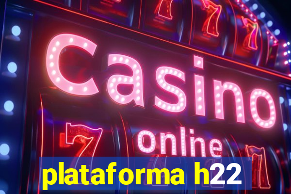 plataforma h22